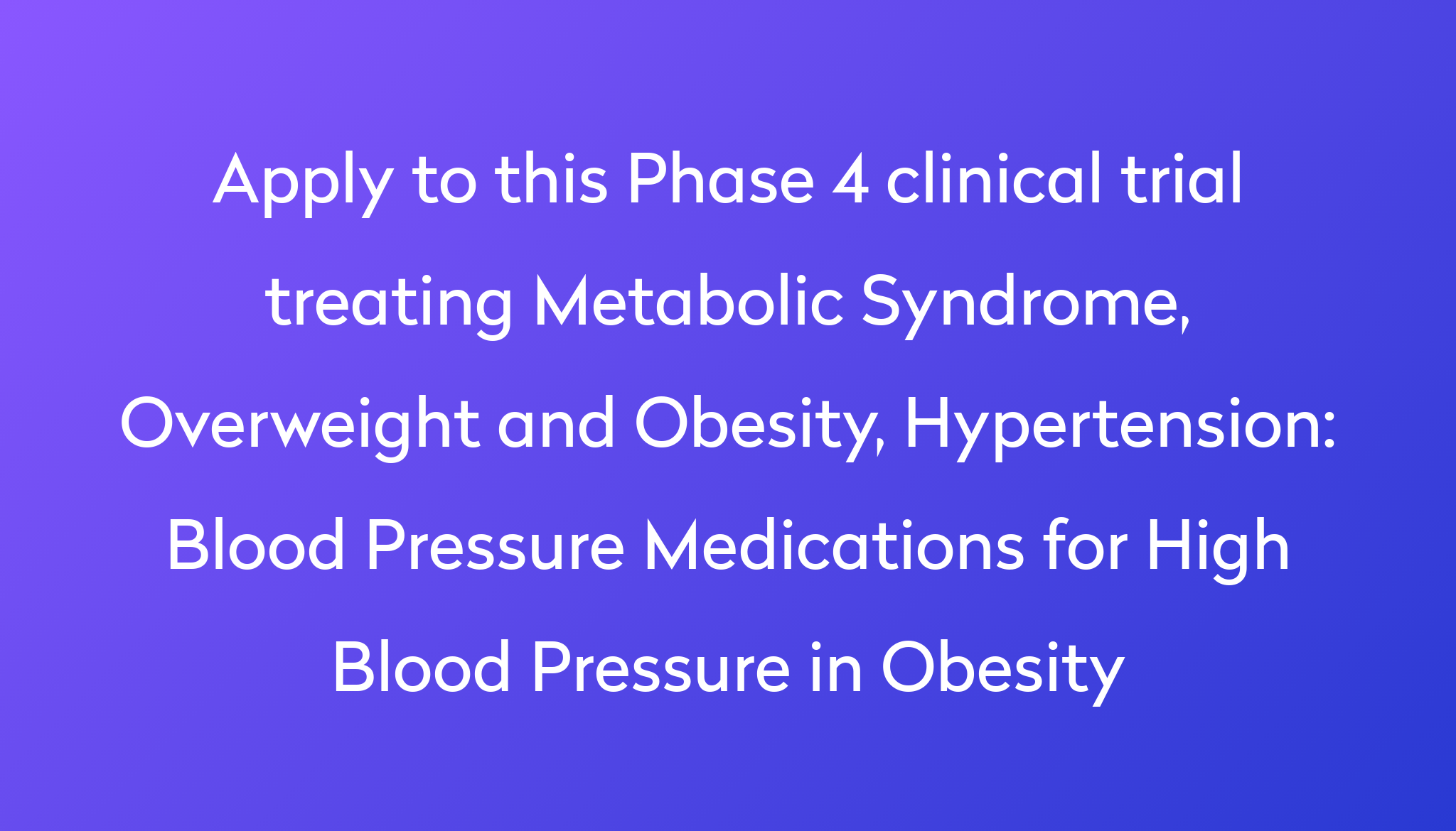 Blood Pressure Medications for High Blood Pressure in Obesity Clinical